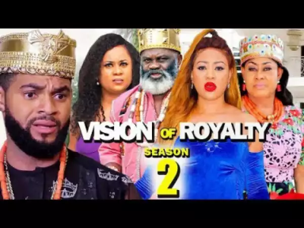 VISION OF ROYALTY SEASON 2 - 2019 Nollywood Movie